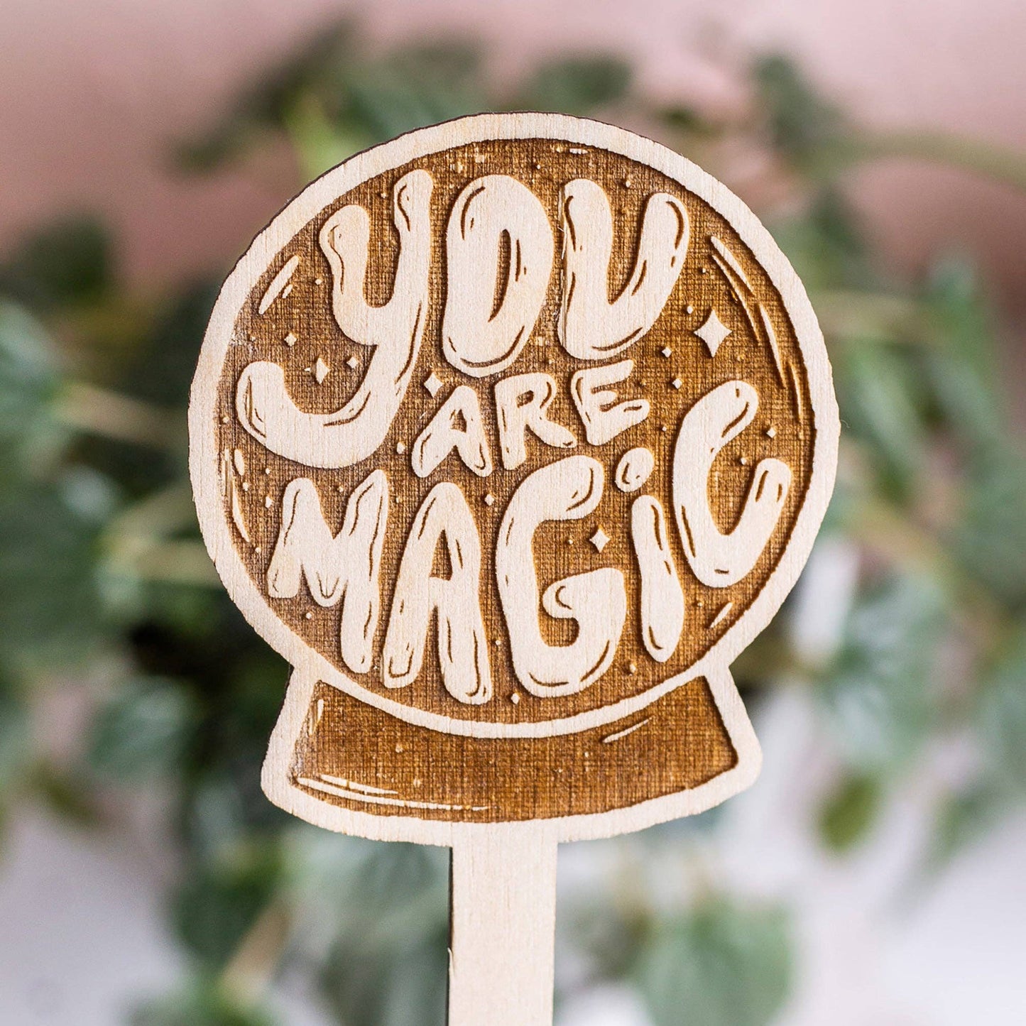 You Are Magic Wooden Plant Stake