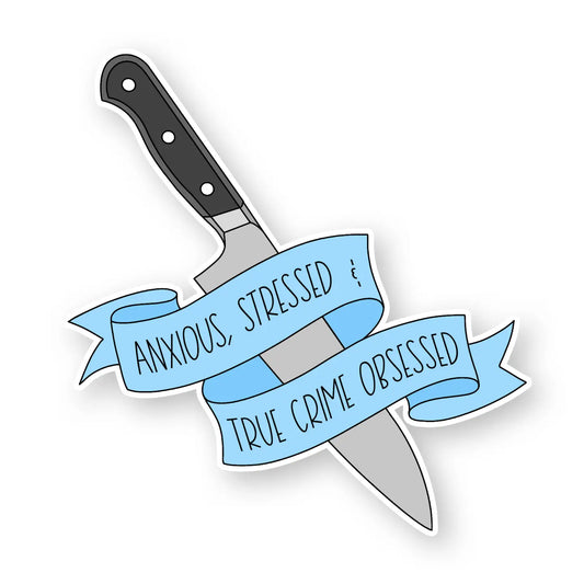 Anxious, Stressed, True-Crime Obsessed Sticker