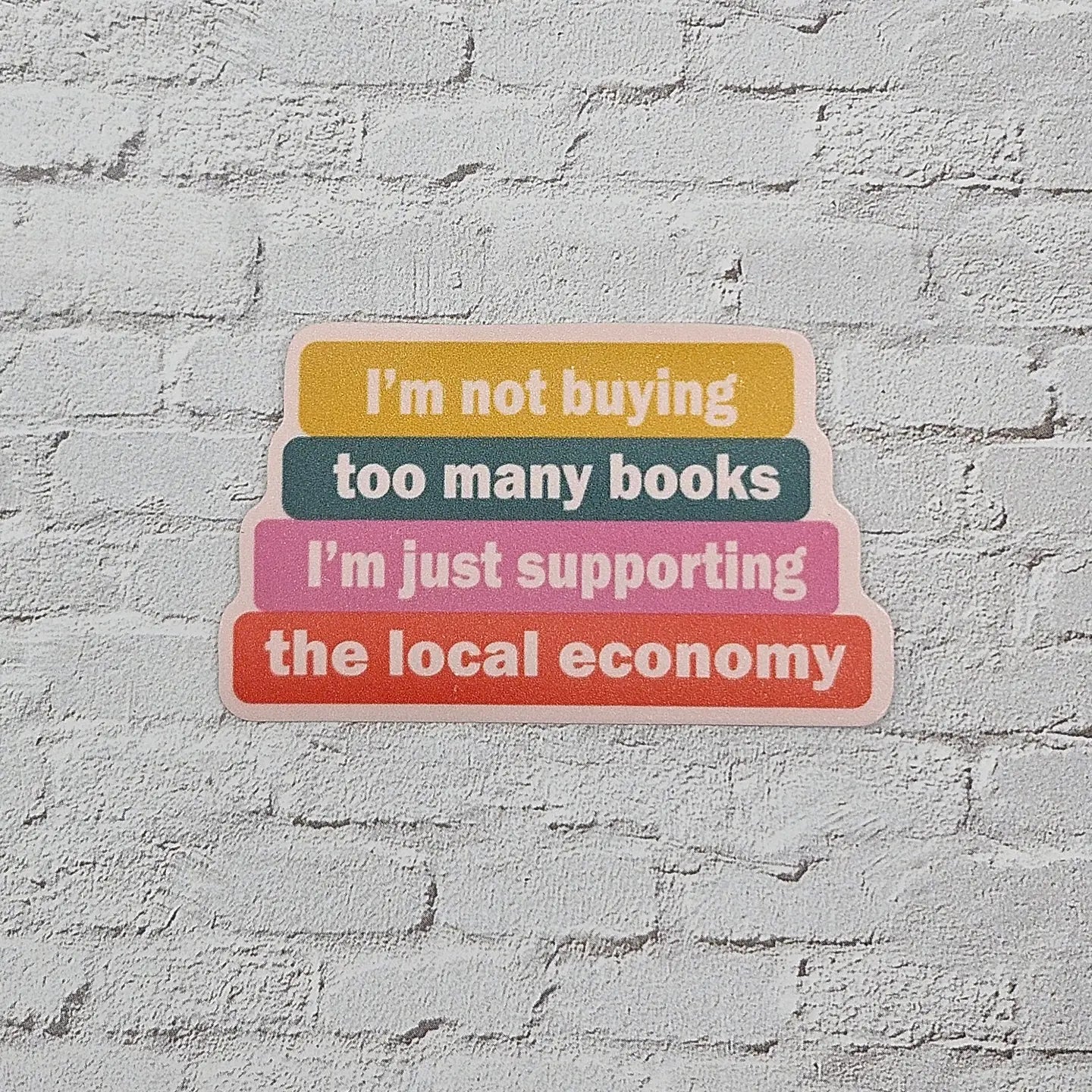 Just Supporting the Local Economy Sticker