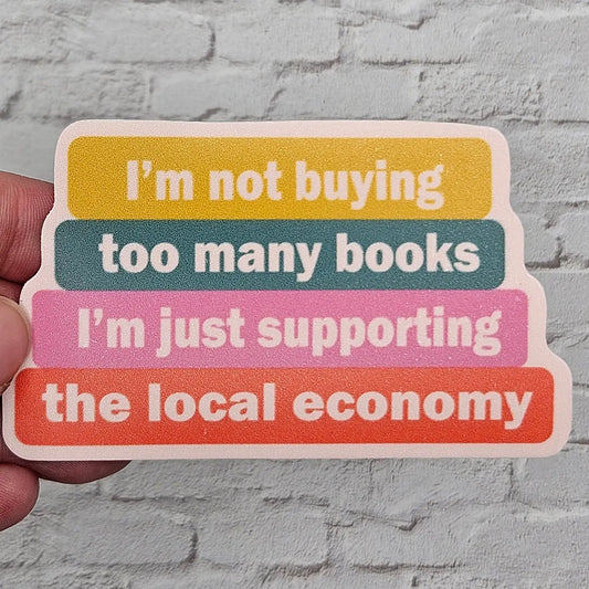 Just Supporting the Local Economy Sticker